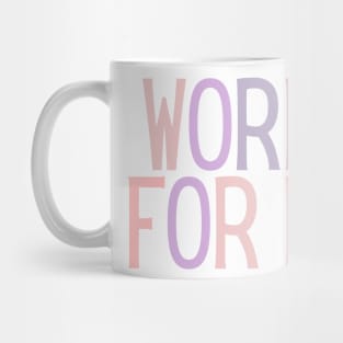 Work for it - Motivational and Inspiring Work Quotes Mug